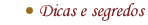 Dicas e segredos