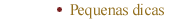 Pequenas dicas